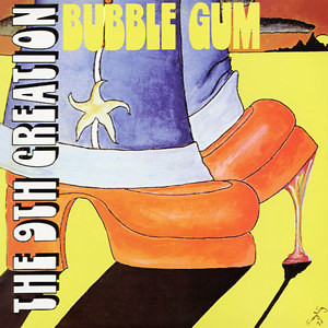9th Creation, The - Bubble Gum