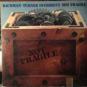 Bachman-Turner Overdrive - Not Fragile