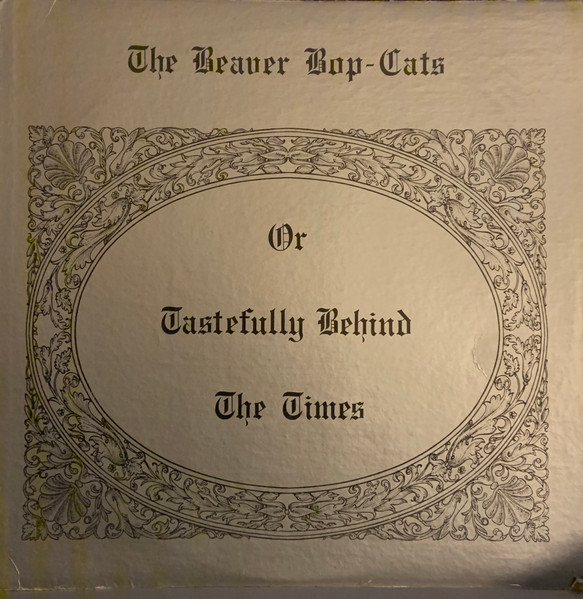 Beaver Bop-Cats, The - The Beaver Bop-Cats or Tastefully Behind the Times