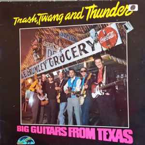 Big Guitars From Texas - Trash, Twang And Thunder