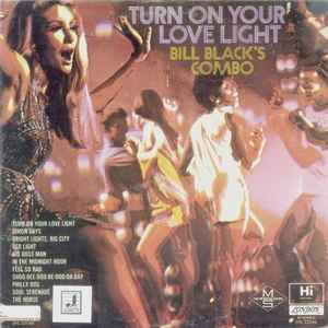 Bill Black's Combo - Turn On Your Love Light