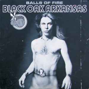 Black Oak Arkansas - Balls Of Fire