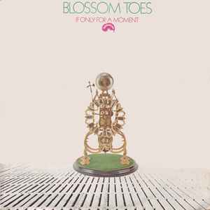 Blossom Toes - If Only For A Moment