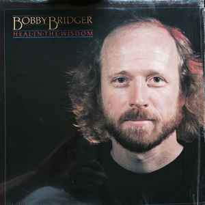 Bobby Bridger - Heal In The Wisdom