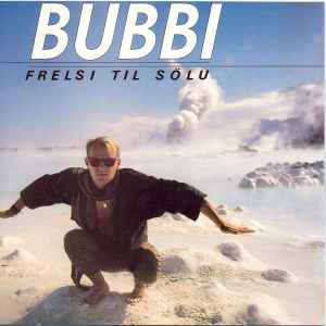Bubbi - Frelsi Til Sölu