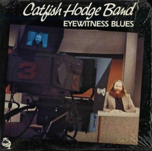 Catfish Hodge Band - Eyewitness Blues