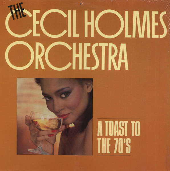 Cecil Holmes Orchestra, The - A Toast To The 70s