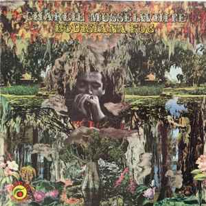 Charlie Musselwhite - Louisiana Fog