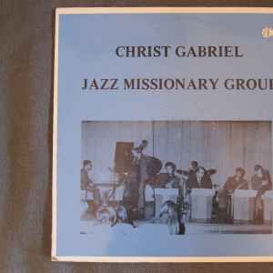 Christ Gabriel Jazz Missionary Group - Christ Gabriel Jazz Missionary Group