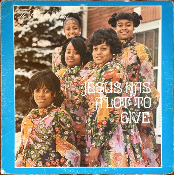 Clark Sisters, The - Jesus Has A Lot To Give