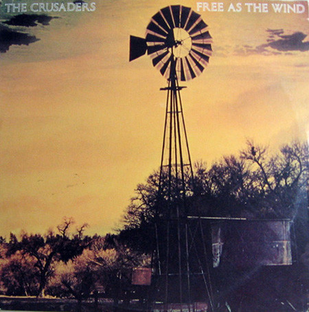 Crusaders, The - Free As The Wind