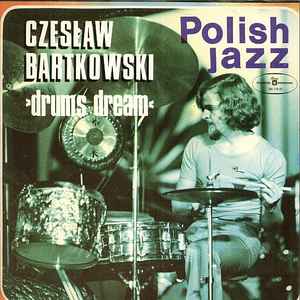 Czesław Bartkowski - Drums Dream