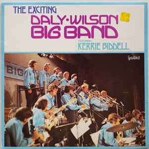 Daly-Wilson Big Band Featuring Kerrie Biddell - The Exciting Daly-Wilson Big Band