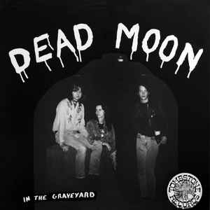 Dead Moon - In The Graveyard