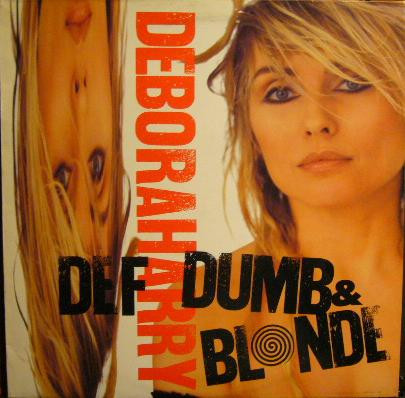 Deborah Harry - Def Dumb & Blonde
