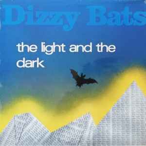 Dizzy Bats - The Light And The Dark