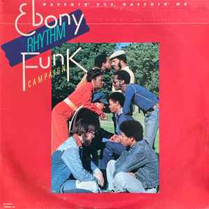 Ebony Rhythm Funk Campaign - Watchin' You, Watchin' Me