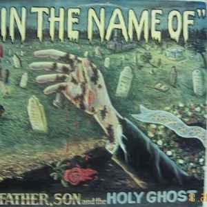 Father, Son And The Holy Ghost - In The Name Of