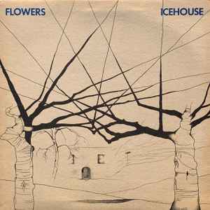 Flowers - Icehouse