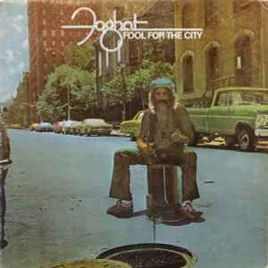 Foghat - Fool For The City