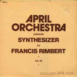 Francis Rimbert - April Orchestra Vol. 36 Présente Synthesizer