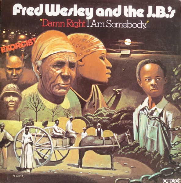 Fred Wesley & The J.B.'s - Damn Right I Am Somebody