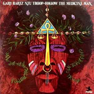 Gary Bartz NTU Troop - Follow, The Medicine Man