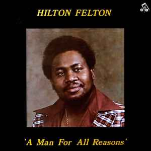 Hilton Felton - A Man For All Reasons