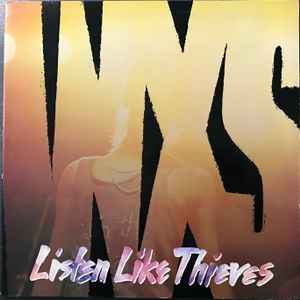 INXS - Listen Like Thieves