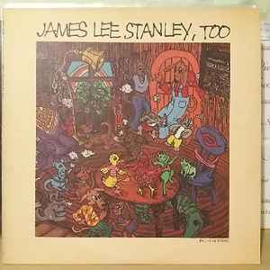 James Lee Stanley - James Lee Stanley, Too