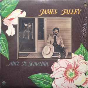 James Talley - Ain't It Somethin'
