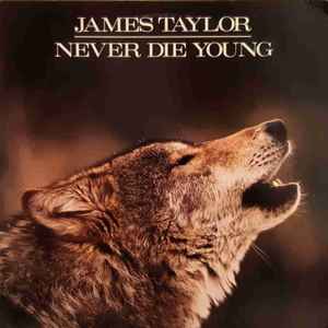 James Taylor - Never Die Young