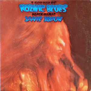 Janis Joplin - I Got Dem Ol' Kozmic Blues Again Mama!