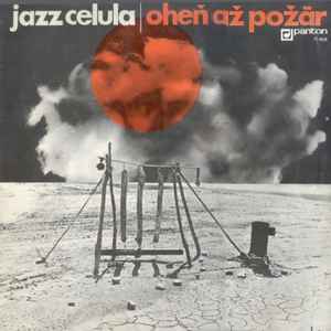 Jazz Celula - Oheň Až Požár