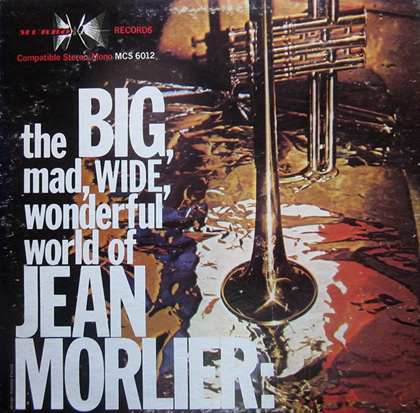 Jean Morlier - The Big, Mad, Wide, Wonderful World Of Jean Morlier