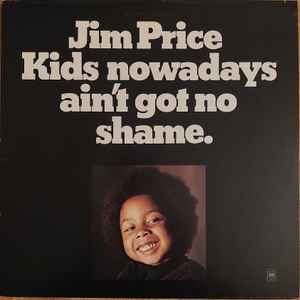 Jim Price - Kids Nowadays Ain't Got No Shame