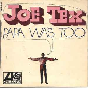 Joe Tex - Papa Was Too