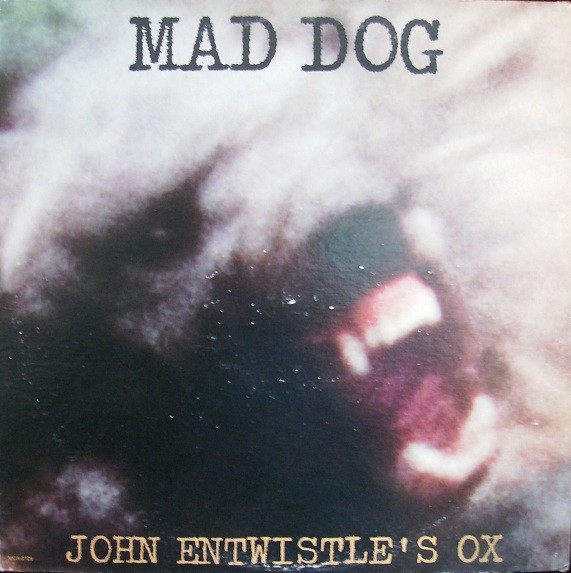 John Entwistle's Ox - Mad Dog