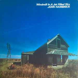 John Hambrick - Windmill In A Jet Filled Sky