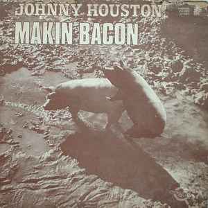 Johnny Houston - Makin' Bacon
