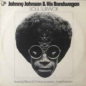 Johnny Johnson And His Bandwagon - Soul Survivor