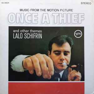Lalo Schifrin - Music From The Motion Picture "Once A Thief" And Other Themes