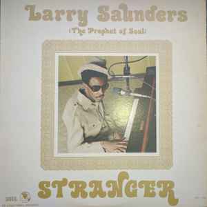 Larry Saunders (The Prophet Of Soul) - Stranger
