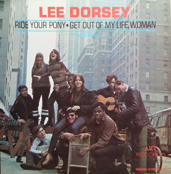 Lee Dorsey - Ride Your Pony - Get Out Of My Life Woman
