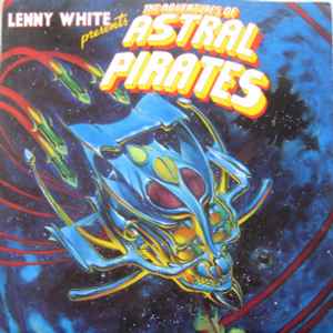 Lenny White - Presents The Adventures Of  Astral Pirates