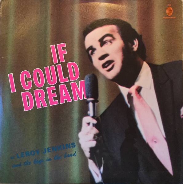 Leroy Jenkins - If I Could Dream