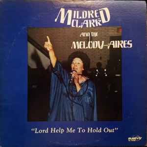 Mildred Clark And The Melody-Aires - Lord Help Me To Hold Out
