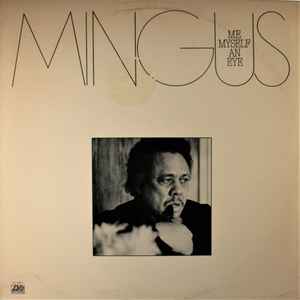 Mingus - Me Myself An Eye