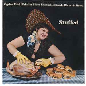 Ogden Edsl Wahalia Blues Ensemble Mondo Bizzario Band - Stuffed