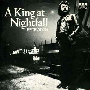 Pete Atkin - A King At Nightfall